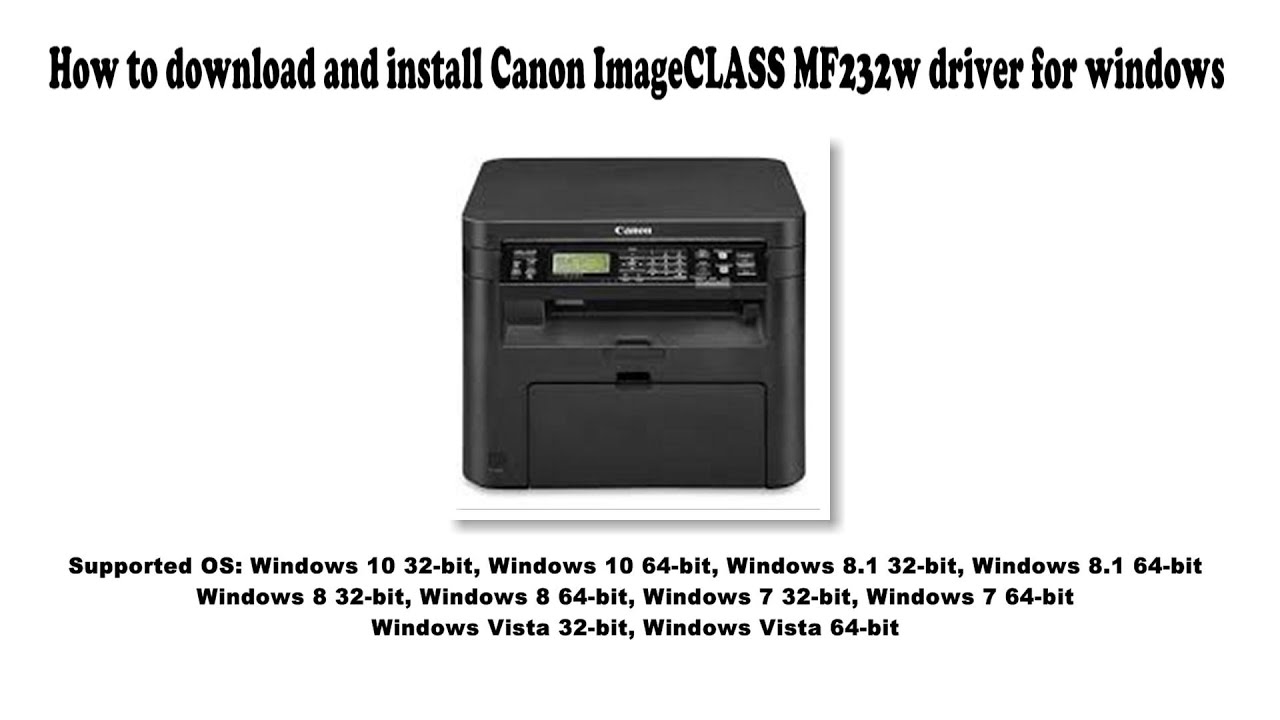 #1 How to download and install Canon ImageCLASS MF232w driver Windows 10, 8.1, 8, 7, Vista Mới Nhất