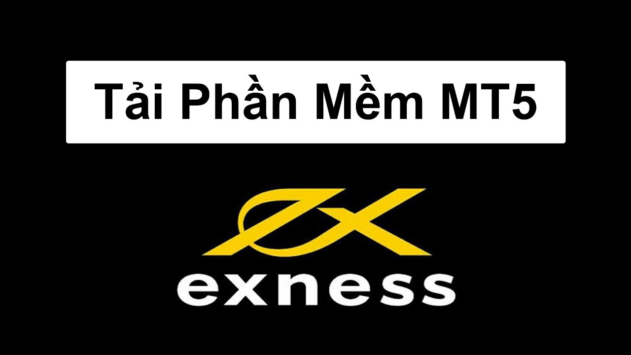 #1 Exness | Hướng dẫn tải phần mềm MT5 Exness | Sàn Forex Exness Mới Nhất
