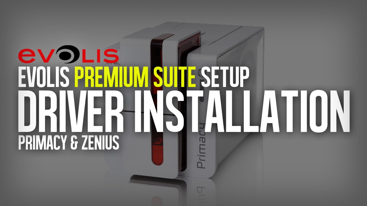 #1 Evolis Premium Suite Setup | How to install the Evolis Primacy Driver Mới Nhất