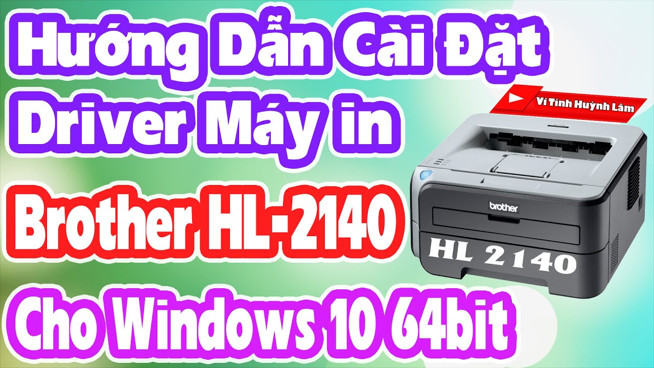 #1 Hướng dẫn cài đặt driver máy in brother hl-2140 cho windows 10 64bit | Vi Tính Huỳnh Lâm Mới Nhất