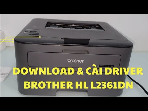 #1 Hướng dẫn Download và cài driver in mạng máy in Brother HL L2361DN | Hieptinphat.net Mới Nhất