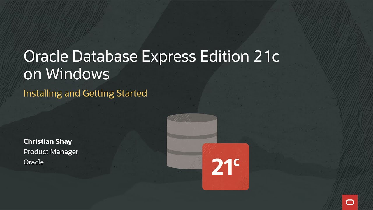 #1 Oracle Database Express Edition (XE) 21c on Windows – Installing and Getting Started Mới Nhất