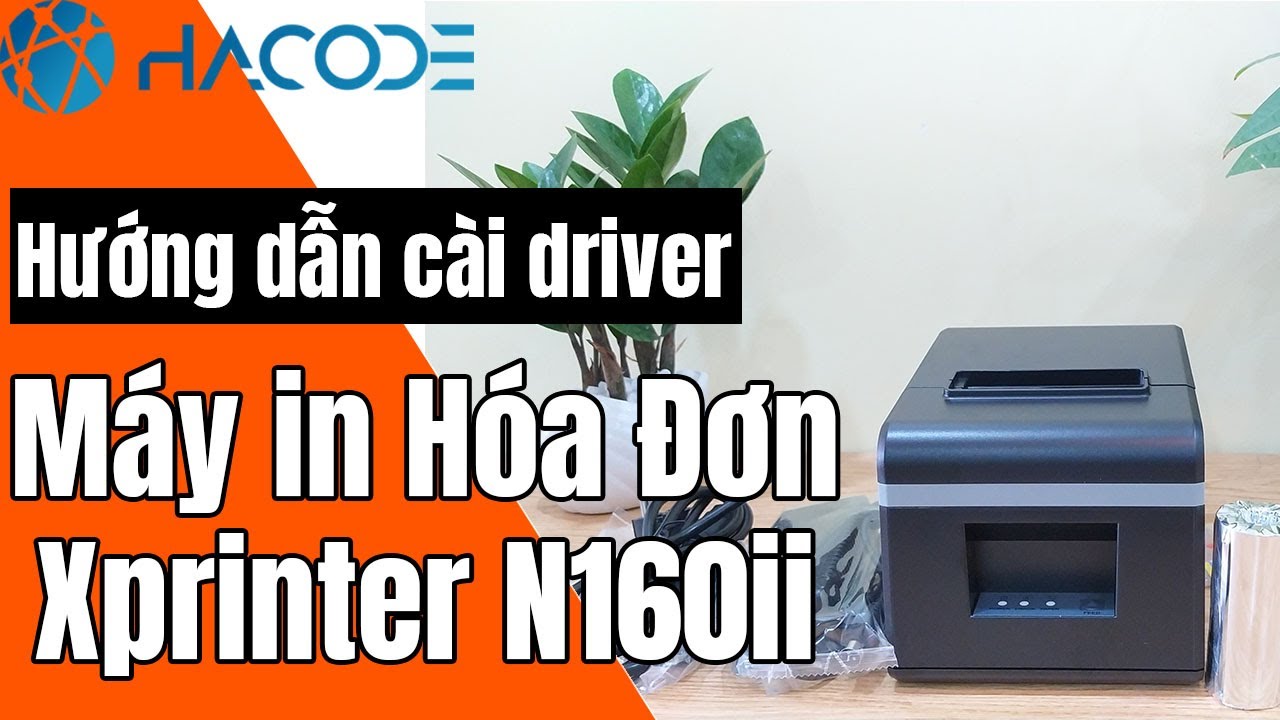 #1 Hướng dẫn cài driver máy in hóa đơn Xprinter N160ii Mới Nhất