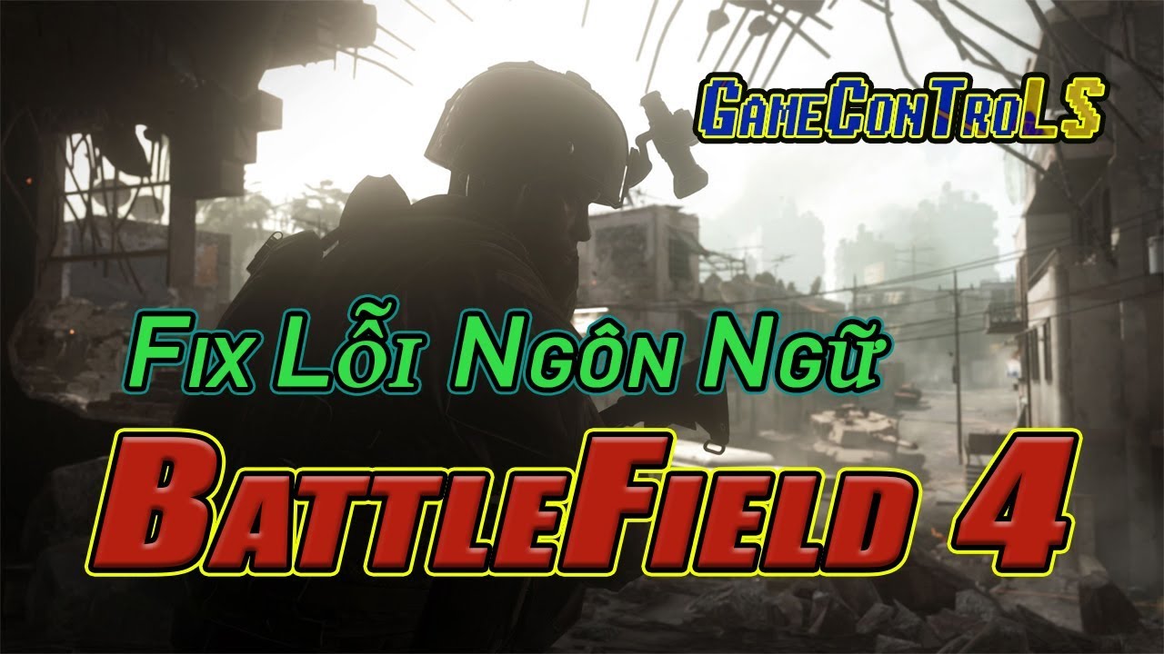 #1 Hướng dẫn fix lỗi tiếng Nga Battlefield 4 – GameConTroLS Mới Nhất