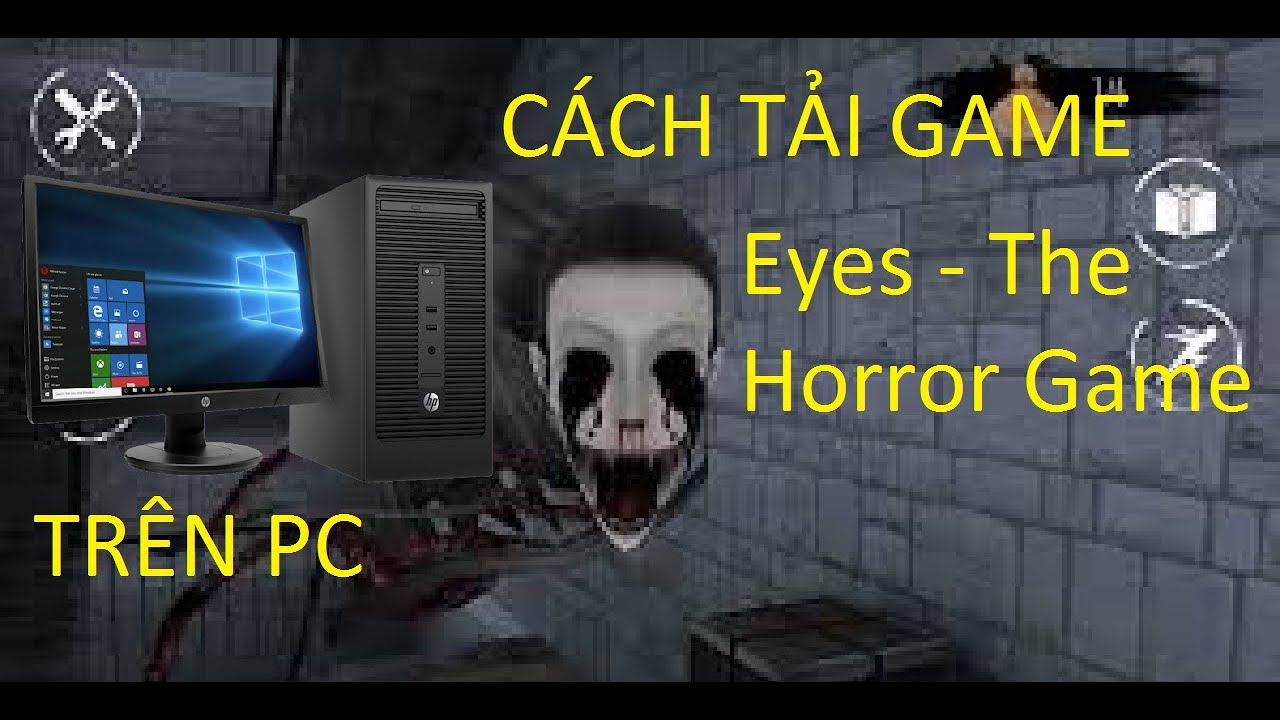 #1 Cách tải game Eyes – The Horror Game kinh dị con mắt cho Window 7,8,10 Mới Nhất