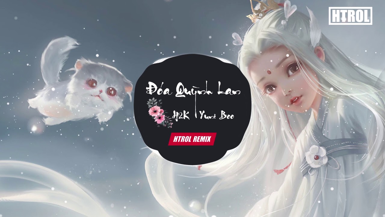 #1 Đóa Quỳnh Lan ( Htrol Remix ) H2k ft Yuni Boo | Nhạc EDM Tiktok Remix Gây Nghiện 2020 Hay Nhất ! Mới Nhất