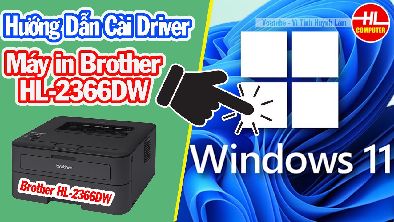 #1 Hướng Dẫn Cài Đặt Driver Máy in Brother HL-2366DW Cho Windows 11 | Vi Tính Huỳnh Lâm Mới Nhất