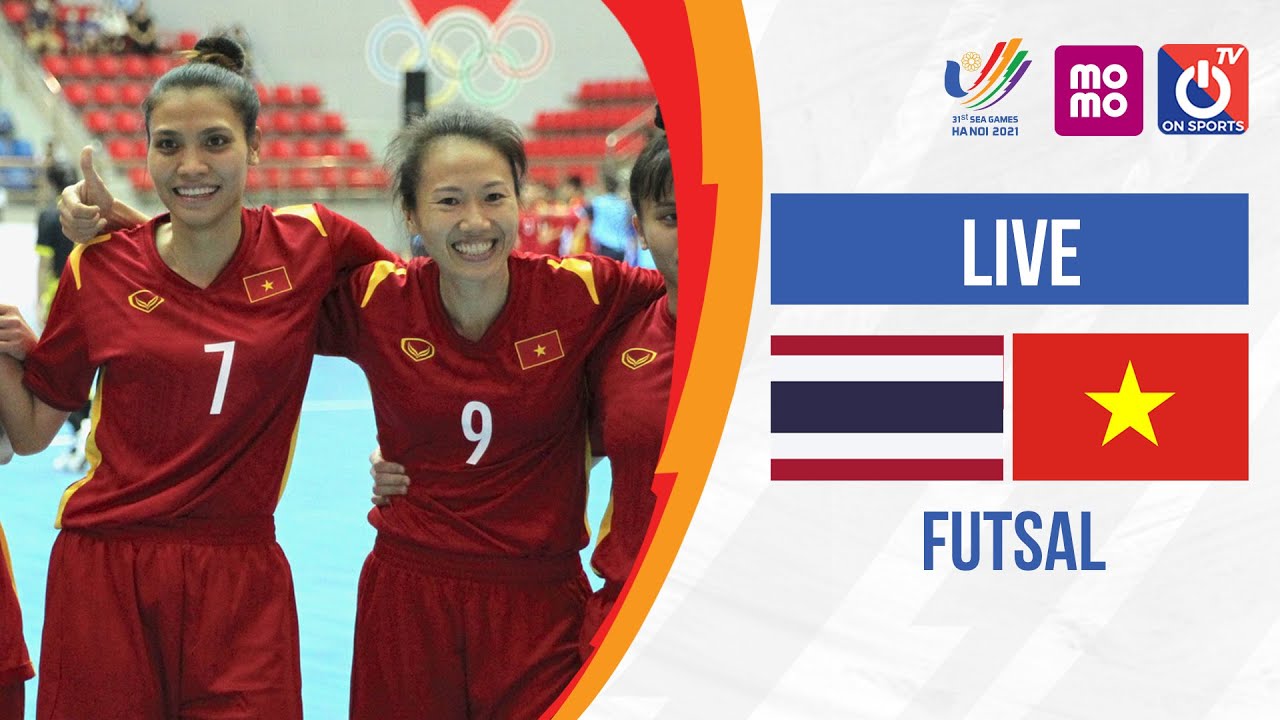 #1 🔴 LIVE: Thailand – Vietnam | Futsal nữ/Women's – SEA Games 31 Mới Nhất