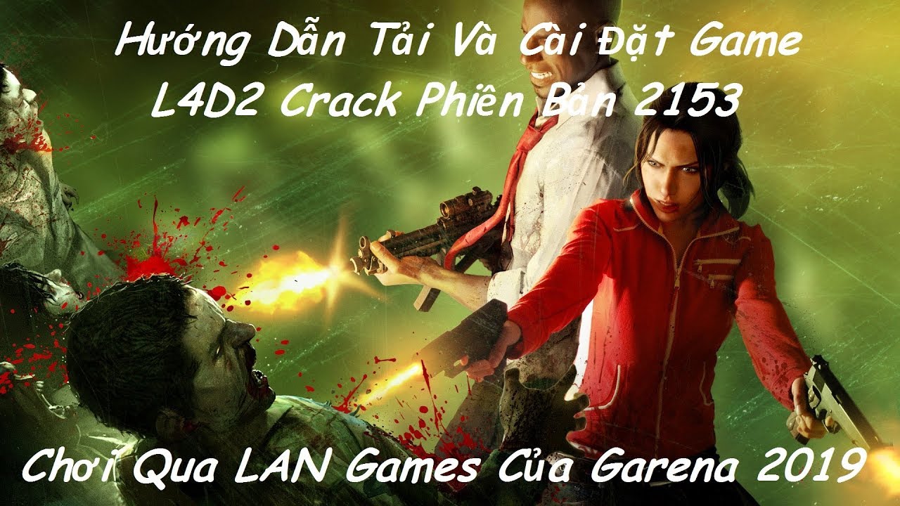 #1 Hướng Dẫn Tải Và Cài Đặt Game L4D2 active Phiên Bản 2153 Chơi Qua LAN Games Của Garena Mới Nhất