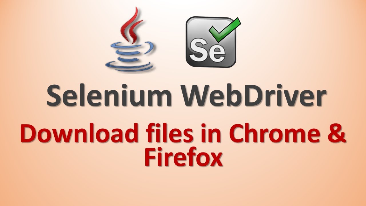 #1 Download Files in Chrome & Firefox using Web Driver Mới Nhất