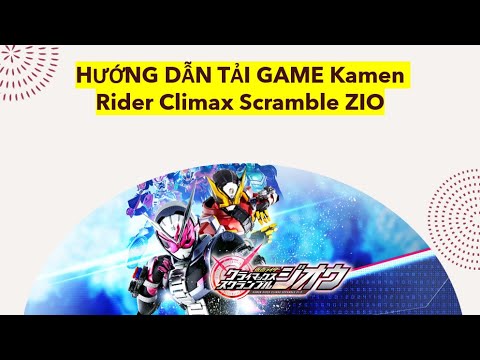 #1 Hướng dẫn tải game Kamen rider climax scramble ZIO cho PC Mới Nhất