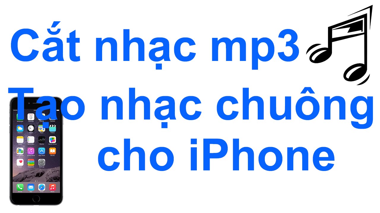 #1 Hướng dẫn cắt nhạc mp3 và tạo nhạc chuông iPhone Mới Nhất