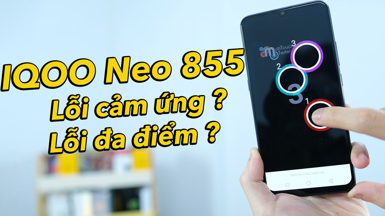 #1 Điện thoại iQOO Neo 855 bị lỗi cảm ứng đa điểm – nguyên nhân và cách khắc phục! Mới Nhất