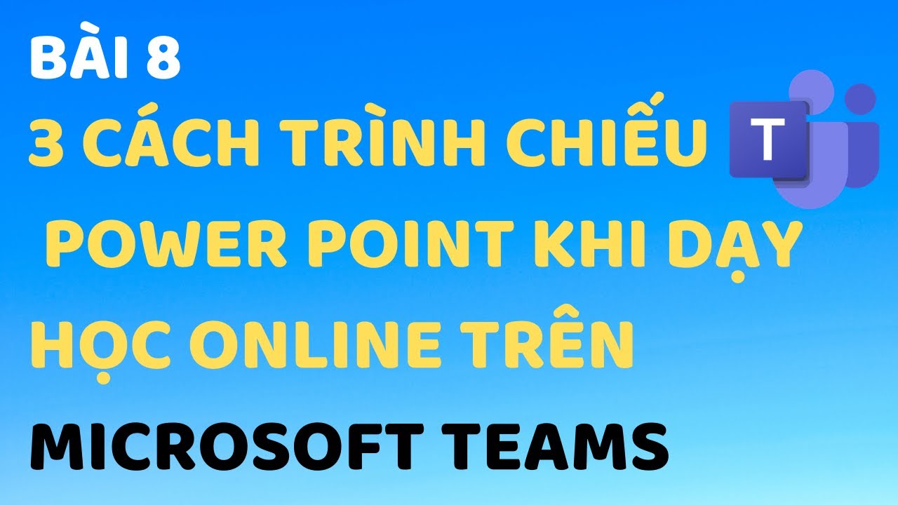 #1 Cách trình chiếu PowerPoint trên Microsoft Teams | Góc của Yến Mới Nhất