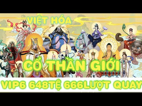 #1 Game Lậu Việt Hóa | Cổ Thần Giới Free Vip6 648Tệ 666 Vé Quay Cao Cấp ( Android IOS PC ) Mới Nhất