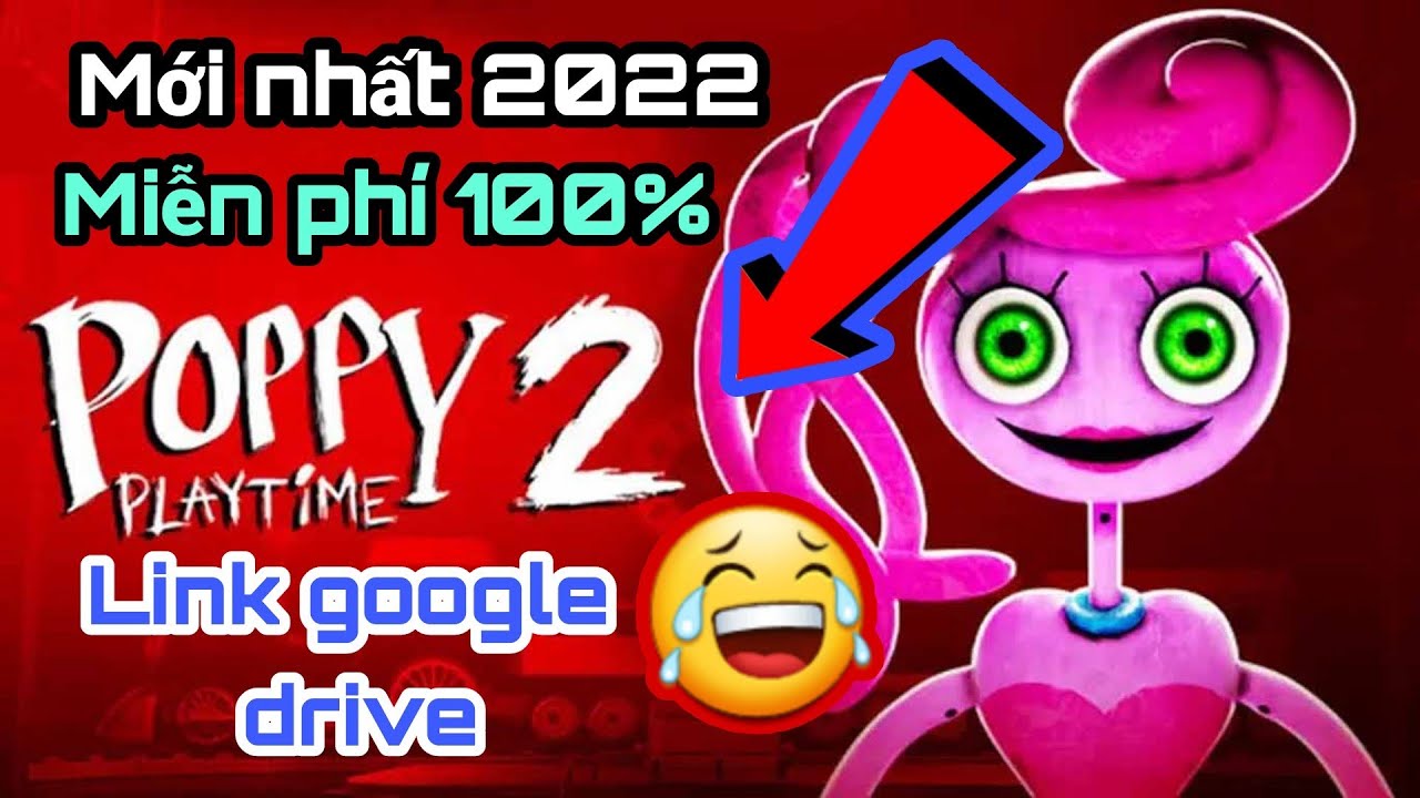 #1 Cách tải game Poppy Playtime Chapter 2 – Link Google Drive 2022 Mới Nhất