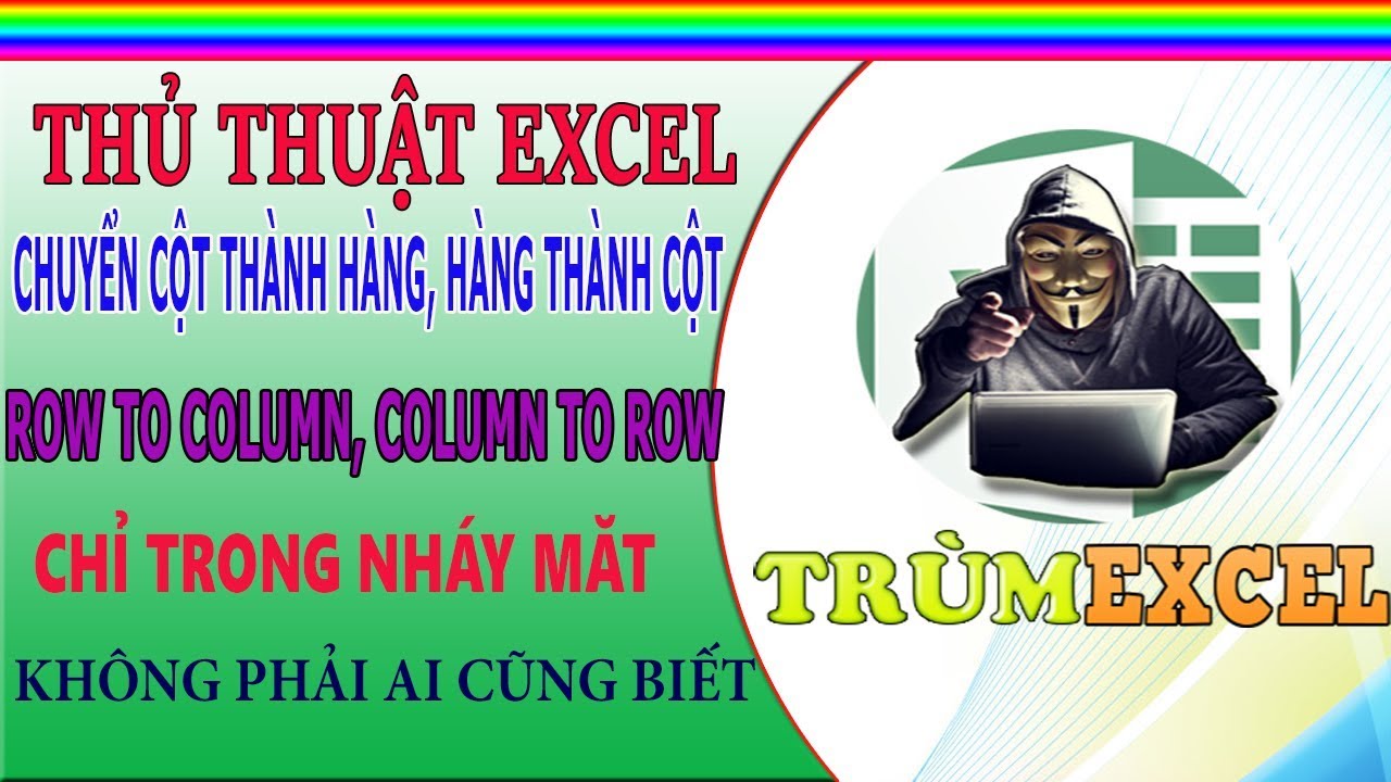 #1 THỦ THUẬT EXCEL- Chuyển HÀNG thành CỘT, CỘT thành HÀNG – ROW to COLUMN, COLUMN to ROW- TRÙM EXCEL Mới Nhất