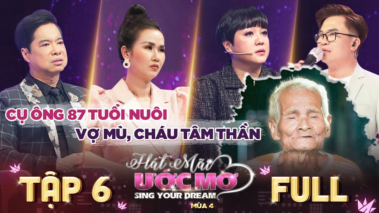 #1 Hát mãi ước mơ 4 | Tập 6 Full: Ngọc Linh khóc thương cảnh cha già 87 tuổi nuôi vợ mù, cháu tâm thần Mới Nhất