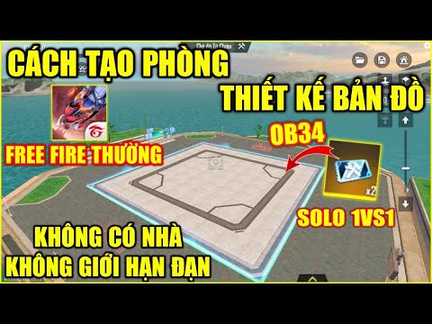 #1 Cách Tạo Phòng Thiết Kế Bản Đồ OB34 SOLO 1VS1 Không Có Nhà và Không Giới Hạn Đạn Bằng FF Thường Mới Nhất