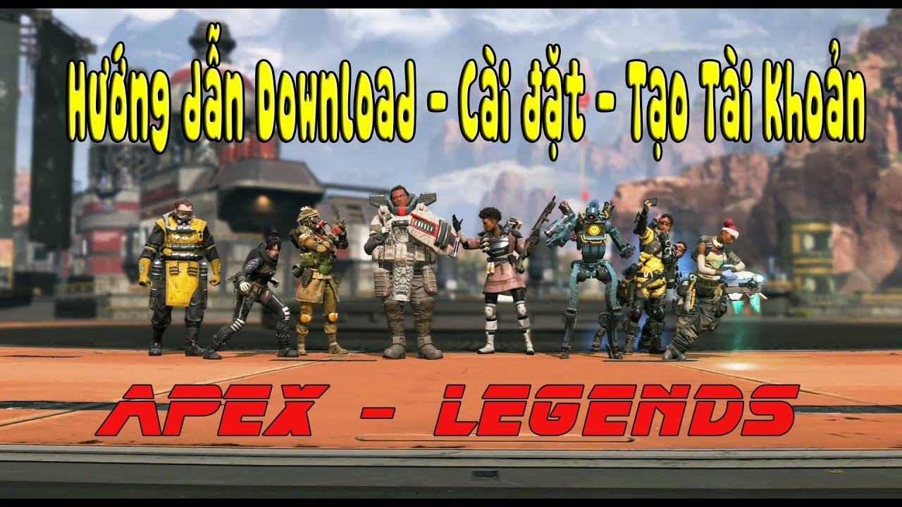 #1 [Apex Legends] Hướng dẫn download, cài đặt, tạo tài khoản chơi game Mới Nhất