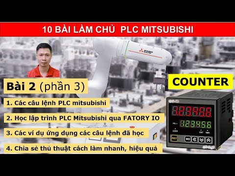 #1 Bài 2 (phần 3). Lập trình PLC mitsubishi – Câu lệnh COUNTER. 10 Bài làm chủ PLC Mitsubishi. Mới Nhất