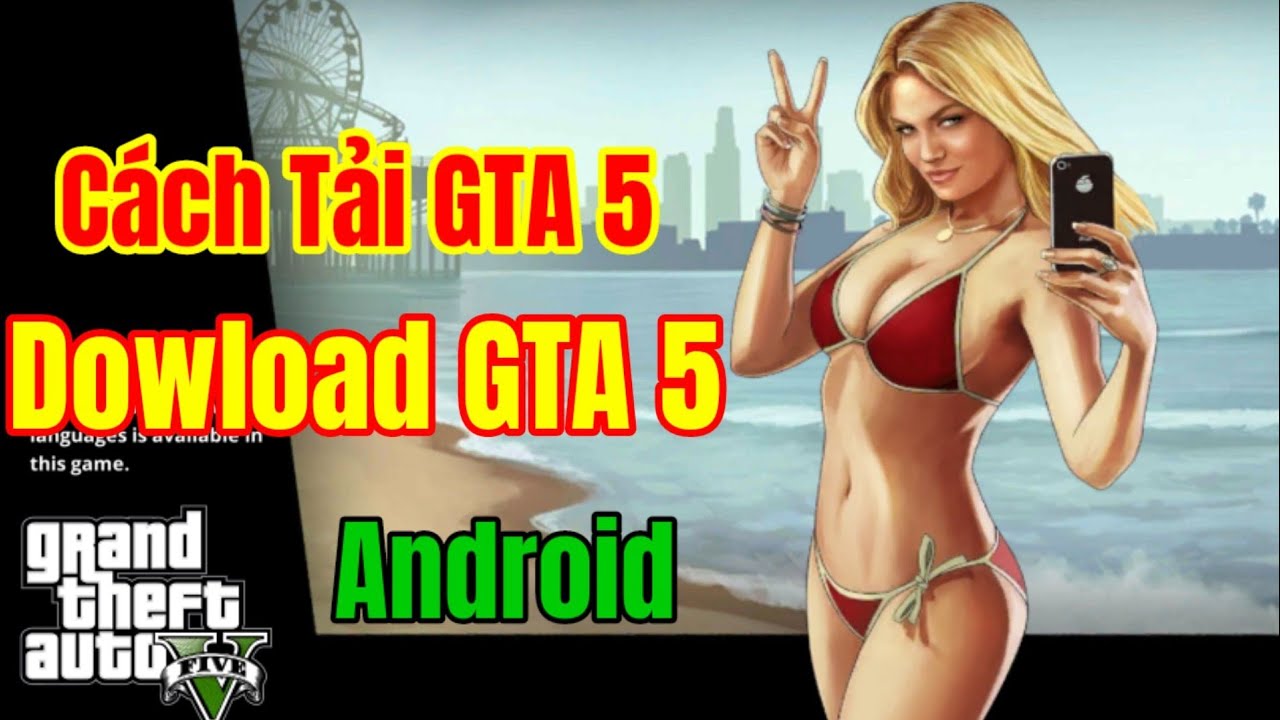 #1 Cách Tải GTA V Trên Điện Thoại Android Dowload GTA 5 Mobile Mới Nhất