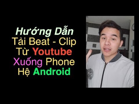 #1 Hướng Dẫn Tải Nhạc và Clip Từ Youtube Xuống Điện Thoại Android Mới Nhất