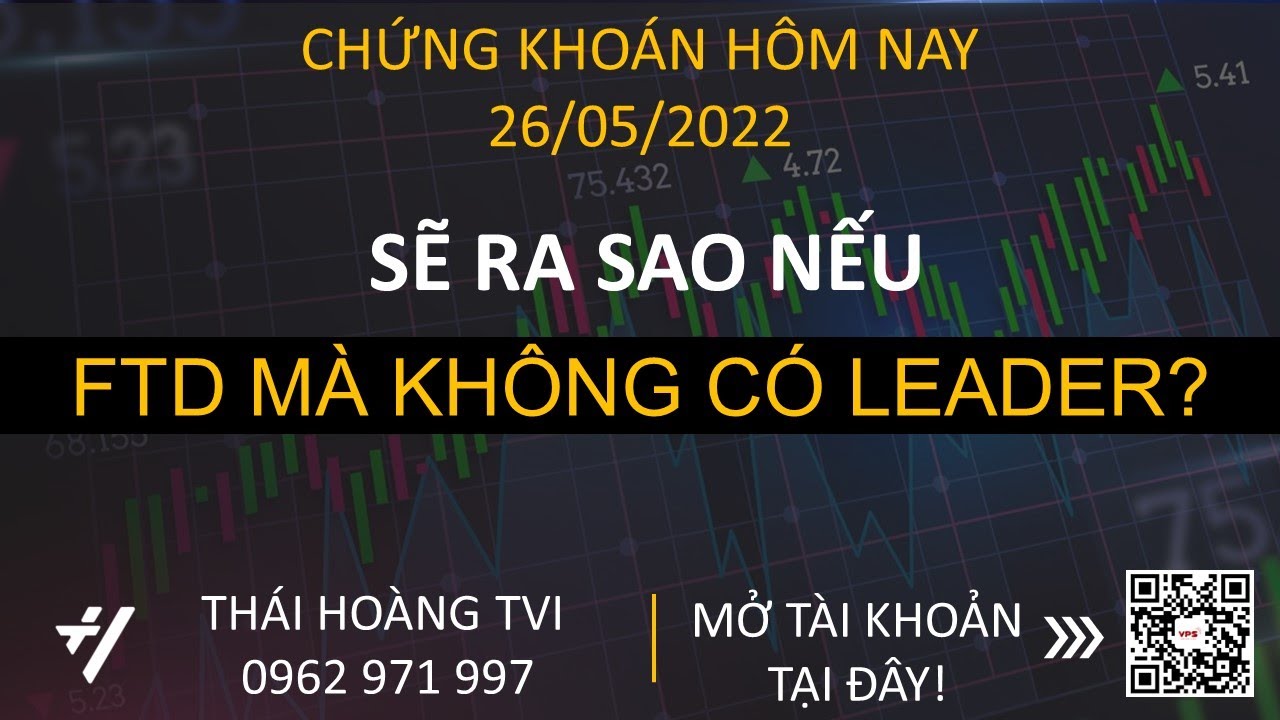 #1 CHỨNG KHOÁN HÔM NAY NGÀY 27/05 I SẼ RA SAO NẾU FTD XONG MÀ KHÔNG CÓ CỔ PHIẾU DẪN DẮT? Mới Nhất