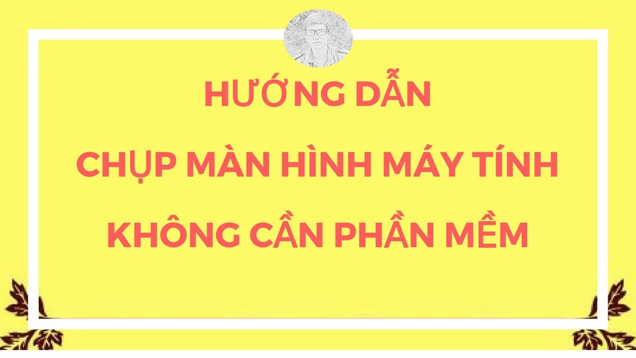 #1 Hướng dẫn chụp màn hình máy tính đơn giản không cần phần mềm| Chụp ảnh màn hình máy tính như thế nào Mới Nhất