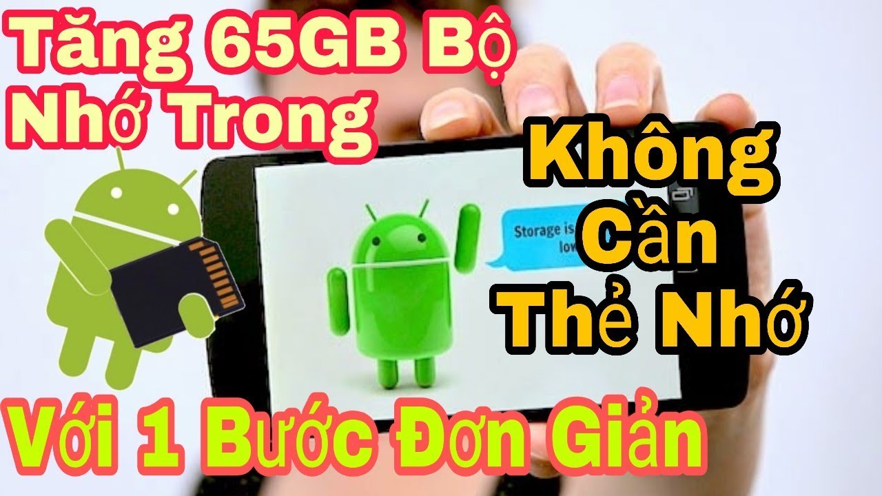 #1 Cách Tăng 65 GB Bộ Nhớ Trong Cho Điện Thoại Android Lỗi Bị Đầy, Hết Dung Lượng Hiệu Quả Nhất 2021 Mới Nhất