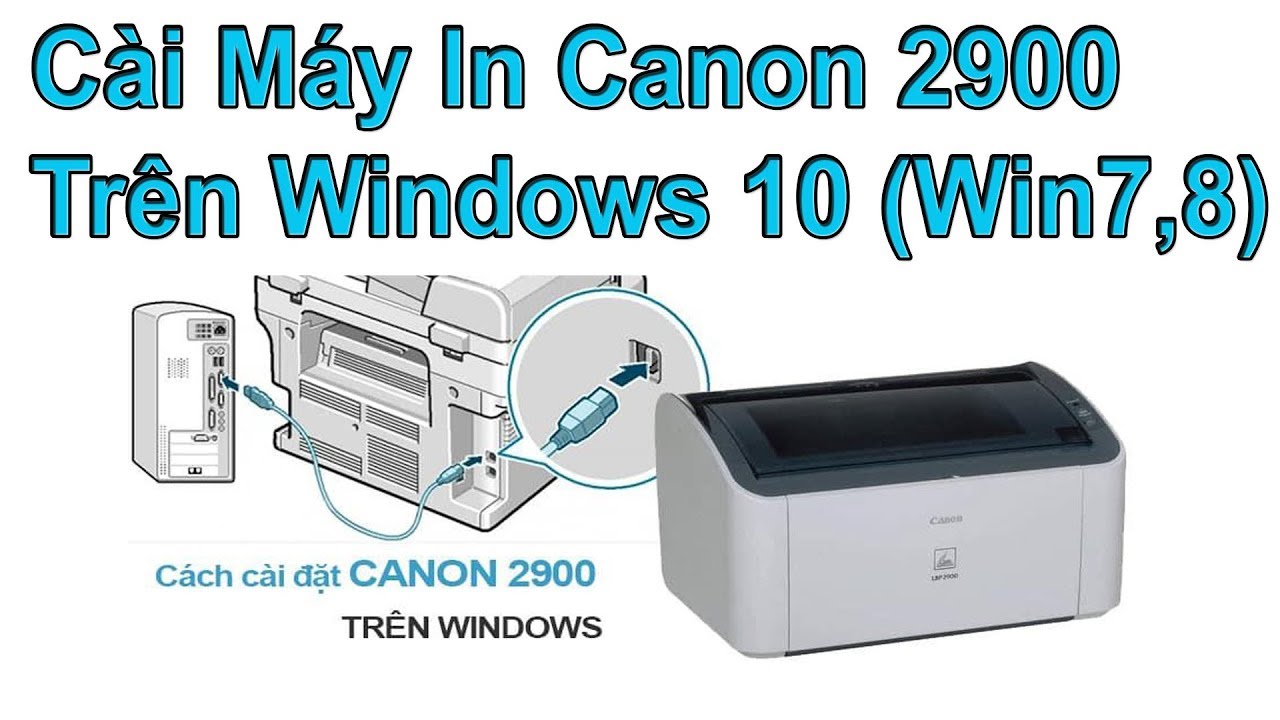 #1 Hướng Dẫn Cài Máy In Canon 2900 trên Win 10 Win 7 Win 8.1 Mới Nhất