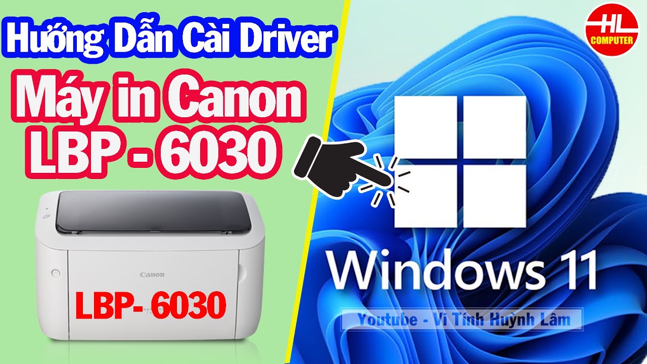 #1 Hướng Dẫn Cài Đặt Driver Máy in Canon LBP 6030 Cho Windows 11 | Vi Tính Huỳnh Lâm Mới Nhất