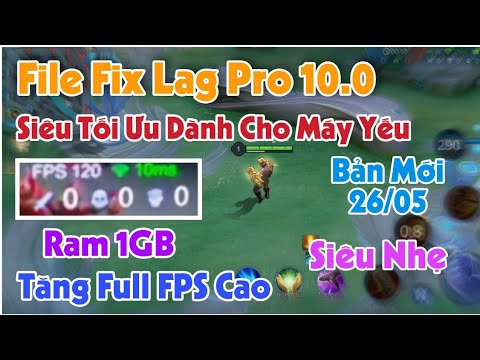 #1 File Fix Lag Liên Quân Mới Nhất 26/5 Mùa 22 Bản Pro 10.0 – Siêu Tối Ưu Máy Cấu Hình Yếu Tăng Max FPS Mới Nhất