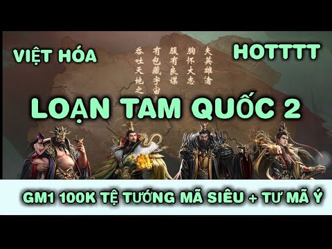 #1 Game Lậu Việt Hóa | Loạn Tam Quốc 2 Free GM1 100K Tệ Và Tướng Mã Siêu + Tư Mã Ý Mới Nhất