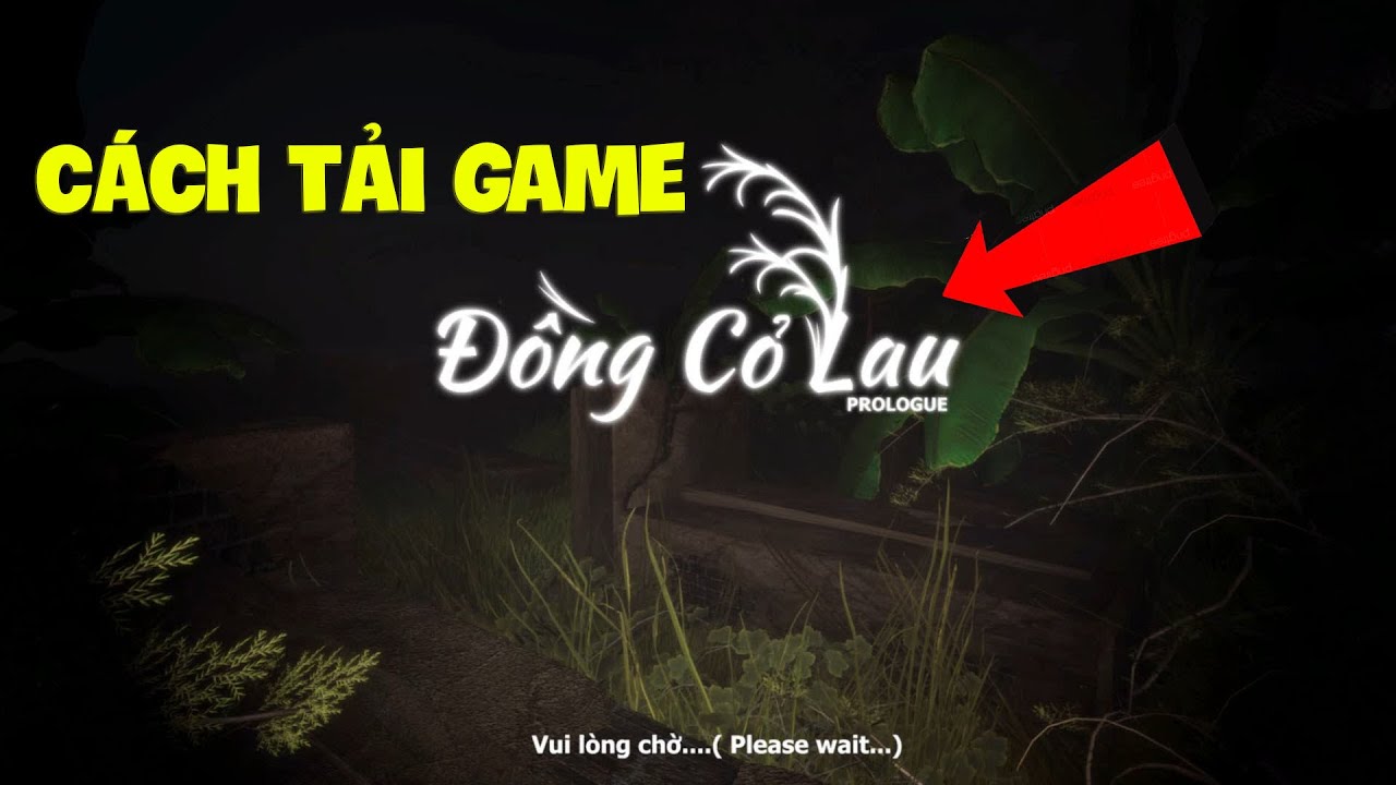 #1 Hướng Dẫn Tải Game " Đồng Cỏ Lau " Game Hot Kinh Dị Việt Nam Mới Nhất