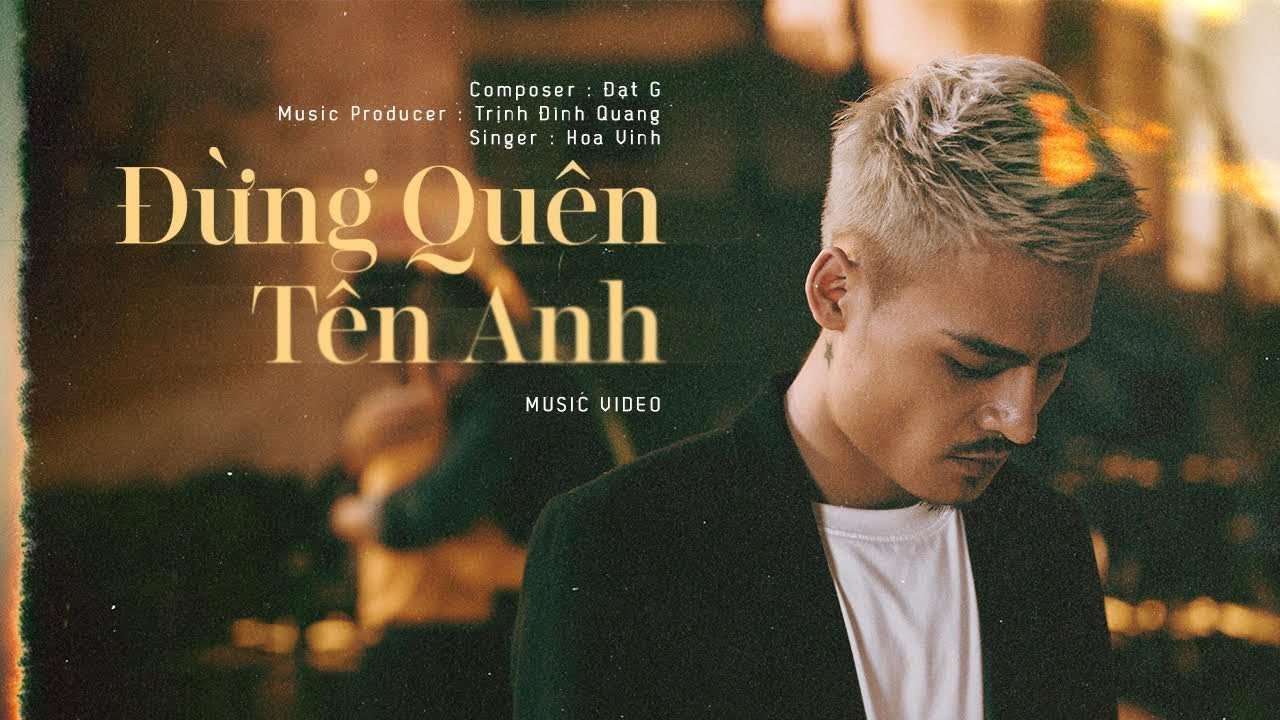 #1 Đừng Quên Tên Anh – Hoa Vinh | Official Music Video (4k) Mới Nhất