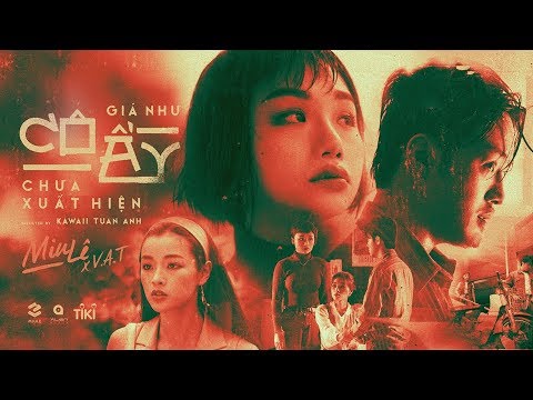 #1 GIÁ NHƯ CÔ ẤY CHƯA XUẤT HIỆN | MIU LÊ X V.A.T | OFFICIAL MUSIC VIDEO Mới Nhất