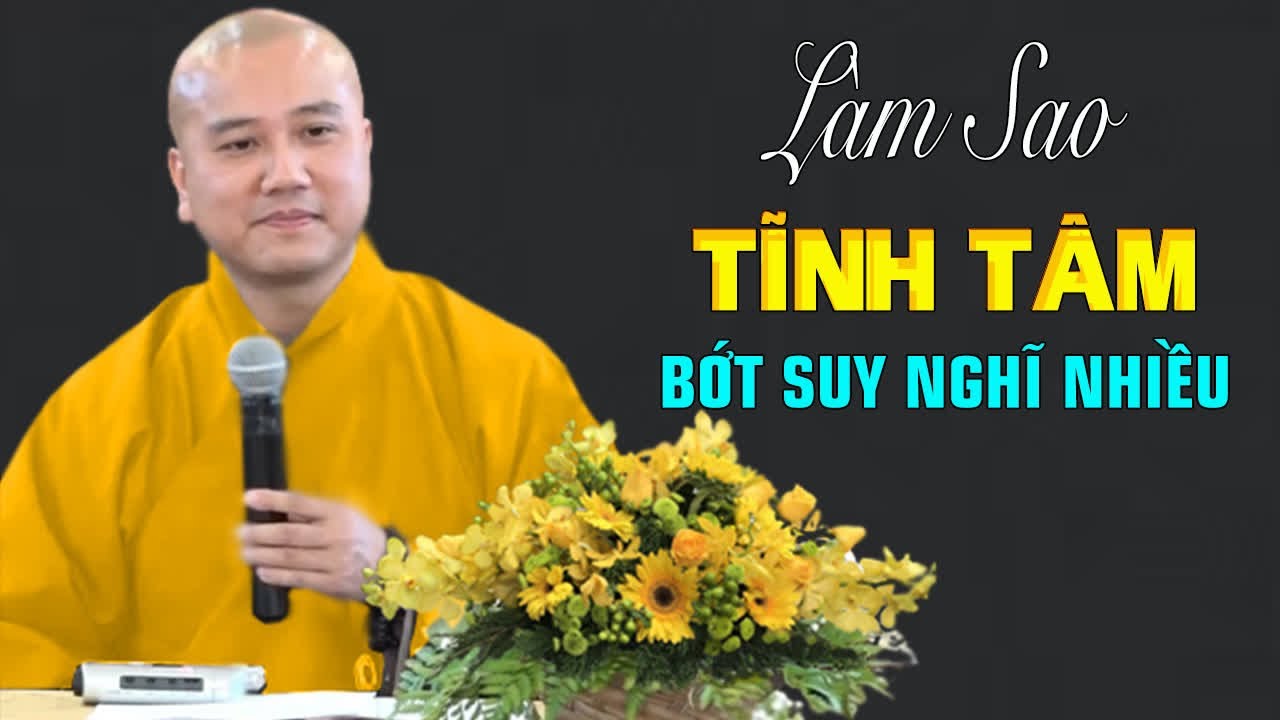 #1 Làm Sao Để Tĩnh Tâm BỚT SUY NGHĨ Nhiều – Thầy Thích Pháp Hòa Mới Nhất