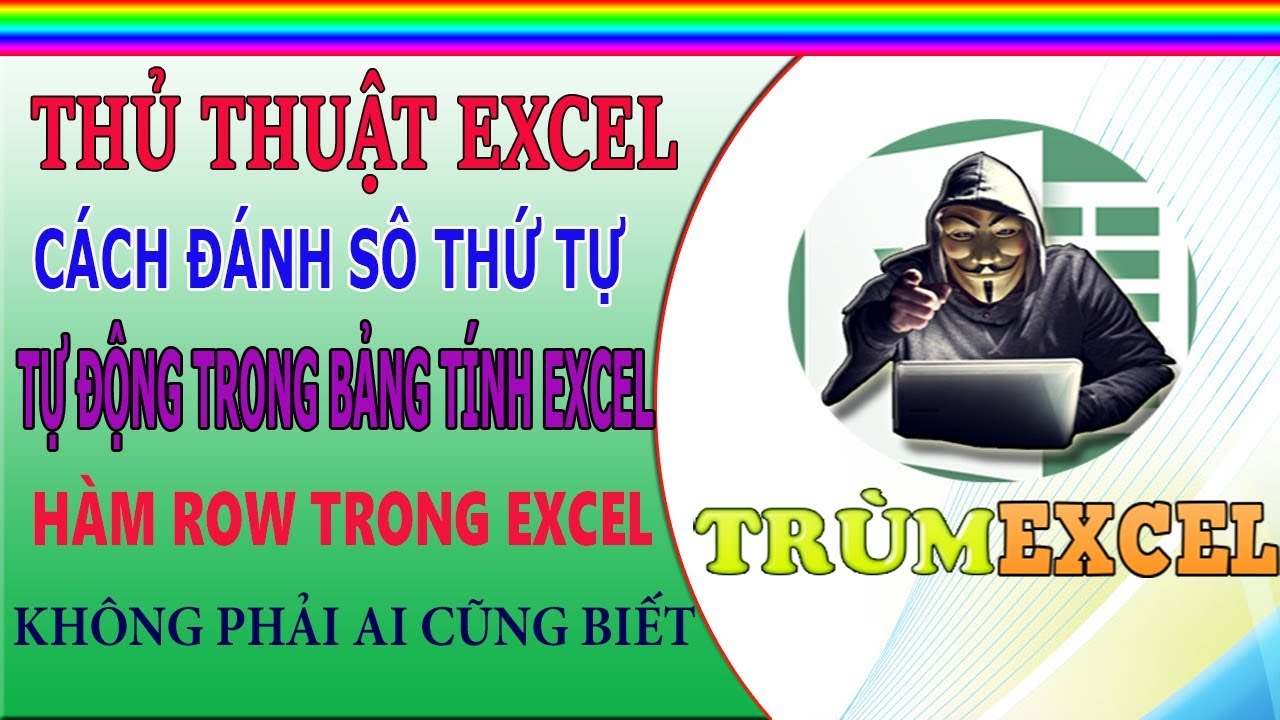 #1 THỦ THUẬT EXCEL- Cách đánh SỐ THỨ TỰ TỰ ĐỘNG trong EXCEL- HÀM ROW- TRÙM EXCEL Mới Nhất