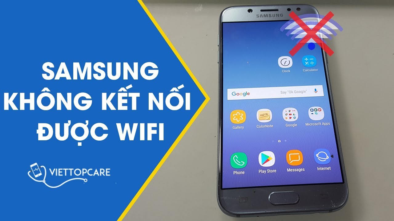 #1 Cách khắc phục lỗi Samsung không kết nối được Wifi hiệu quả Mới Nhất