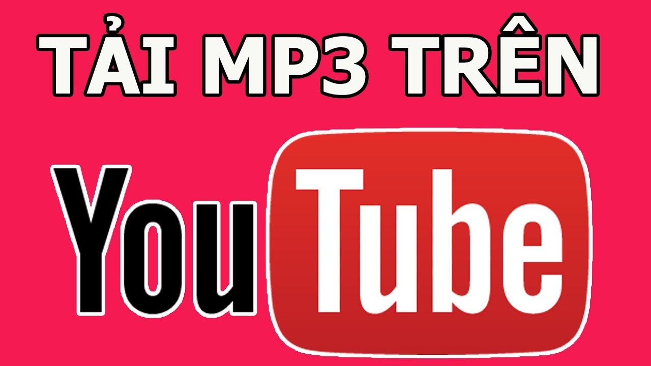 #1 Hướng Dẫn Tải Nhạc Mp3 Từ Youtube Đơn Giản Nhất 27.9.16 Mới Nhất