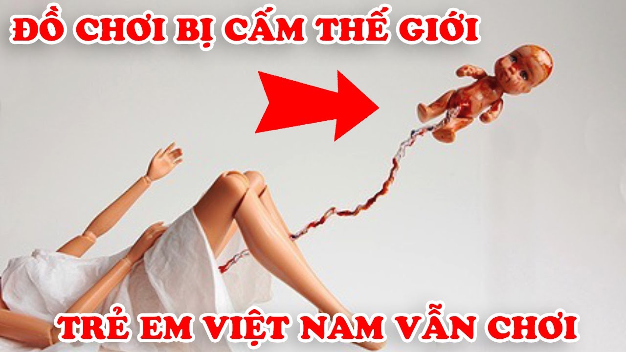 #1 7 Món Đồ Chơi Bị Cấm Trên Thế Giới Nhưng Trẻ Em Việt Nam Vẫn Chơi Mới Nhất