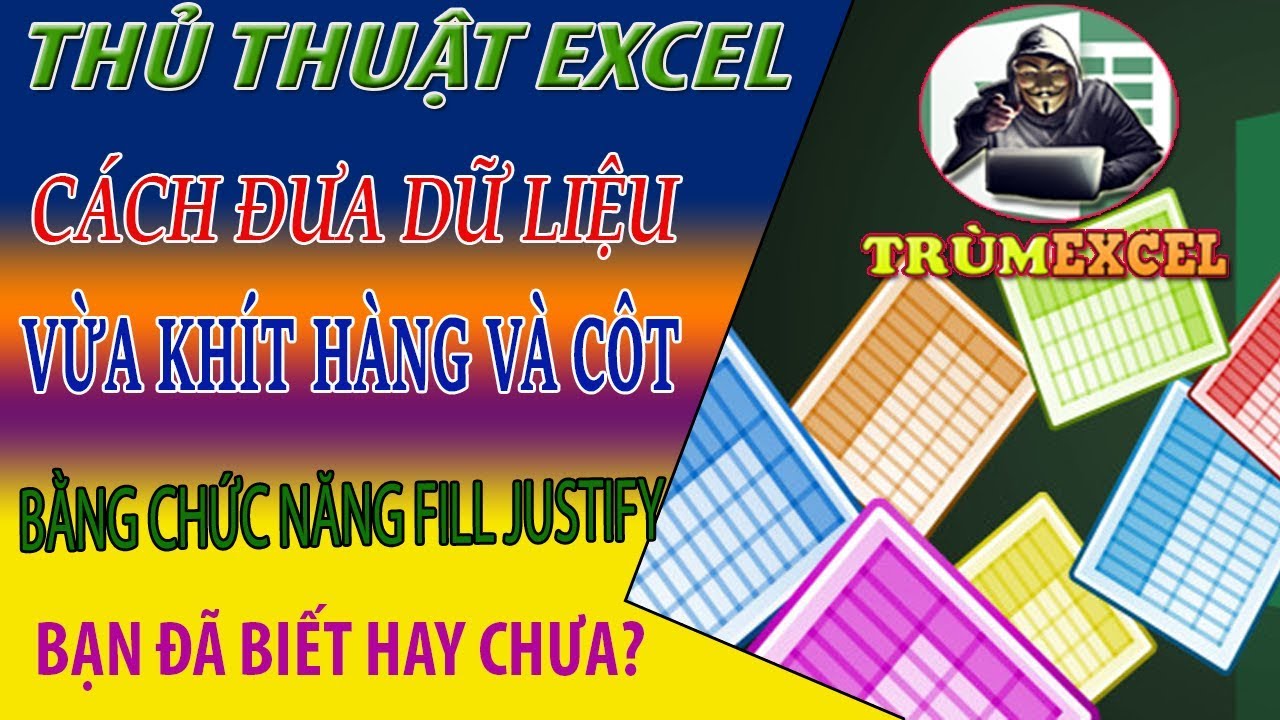 #1 THỦ THUẬT EXCEL- Cách đưa dữ liệu VỪA KHÍT HÀNG VÀ CÔT TRONG EXCEL- FILL JUSTIFY- TRÙM EXCEL Mới Nhất