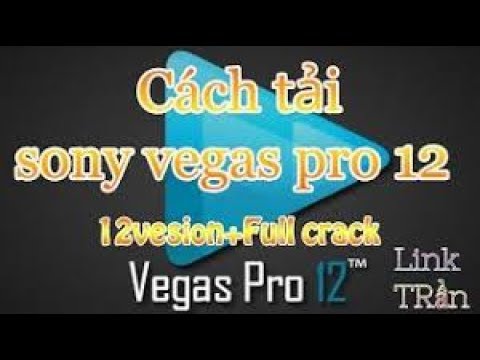 #1 Hướng dẫn ae cách tải phần mềm SONY VEGAS FRO 12 crack Mới Nhất