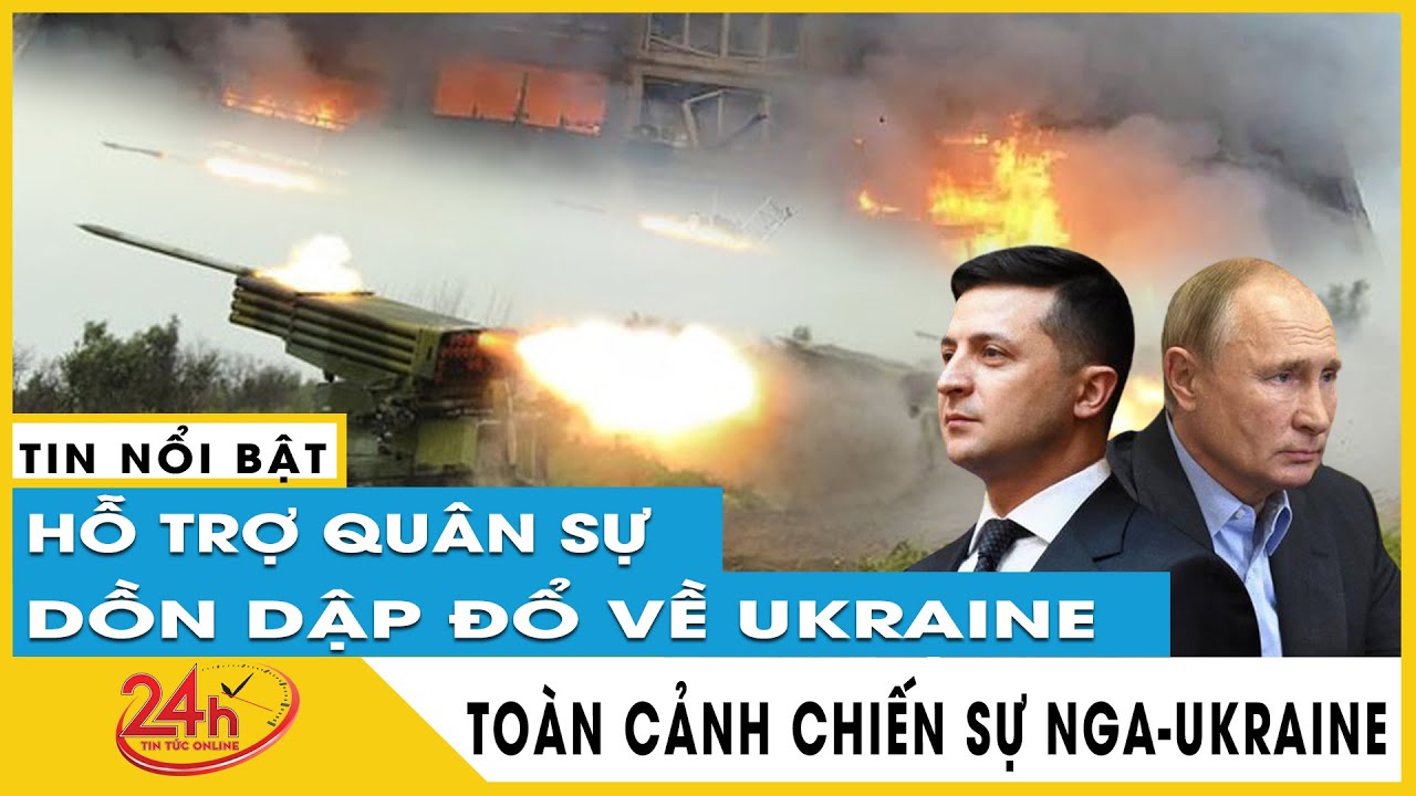 #1 Toàn cảnh Nga tấn công Ukraine Trưa 25/5 Chiến sự tại Ukraine sang tháng thứ 4, tình hình ra sao? Mới Nhất