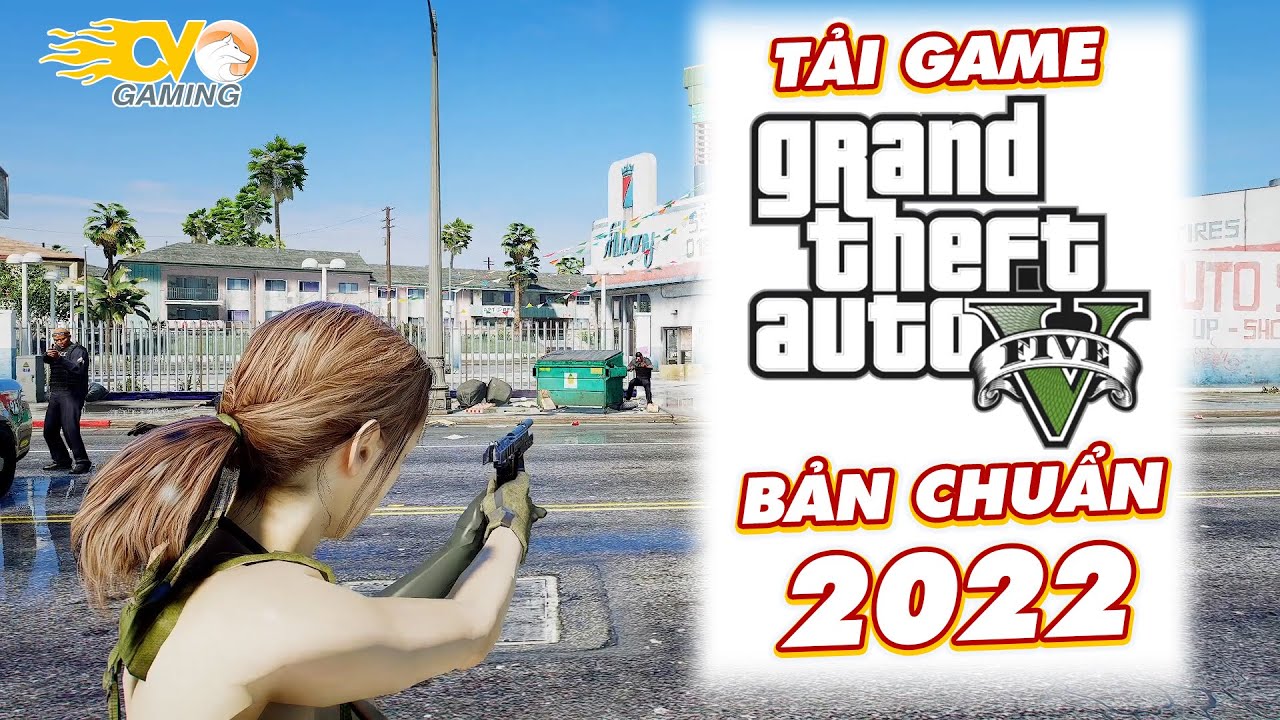 #1 Hướng Dẫn Tải Game GTA 5 Bản Chuẩn và Mới Nhất 2022 (2545 – V1.58) Mới Nhất