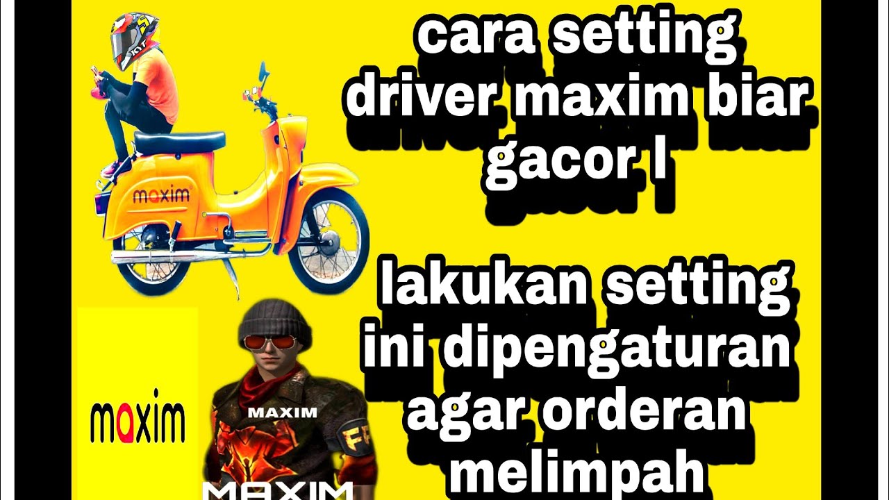 #1 cara setting driver maxim biar gacor Mới Nhất