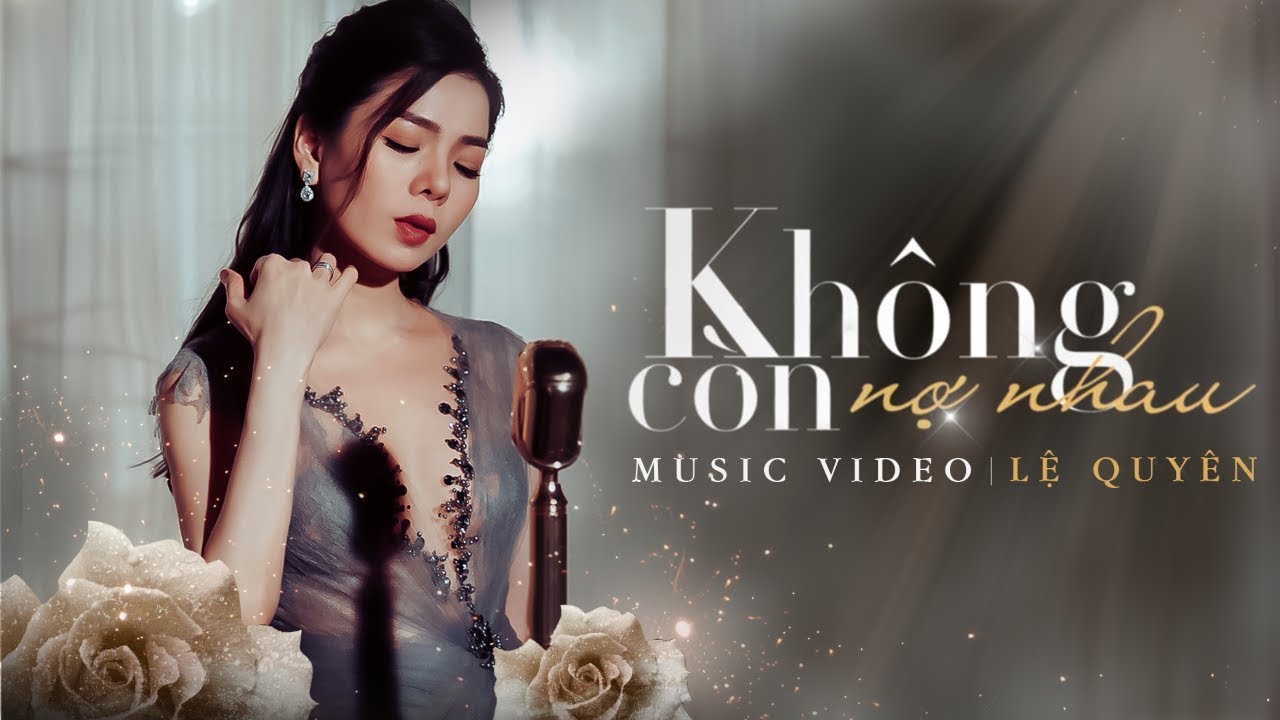 #1 Không Còn Nợ Nhau – Lệ Quyên | Lương Gia Huy, Jangmi | Official Music Video Mới Nhất