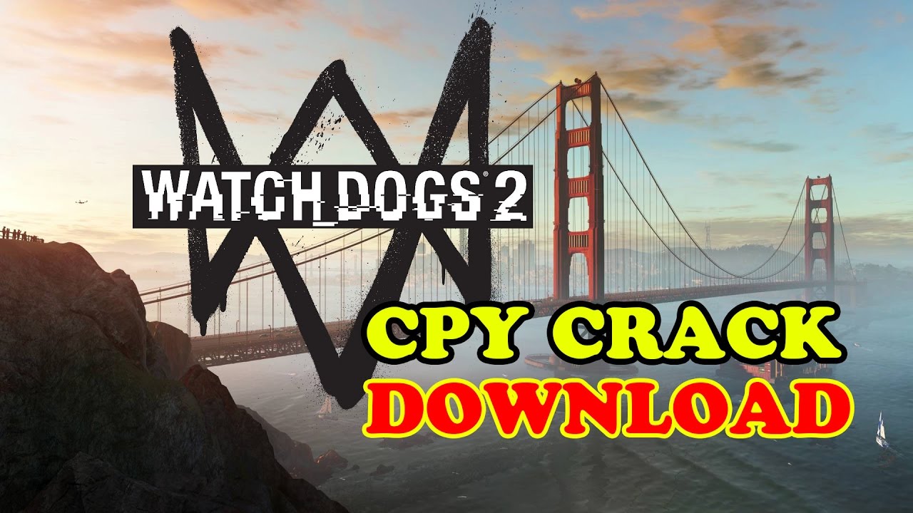 #1 Watch Dogs 2 CPY Active Download | CPY Game Mới Nhất