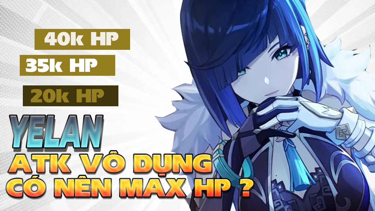 #1 Có nên max HP cho yelan – cách chọn dòng chính cho Thanh di vật Mới Nhất